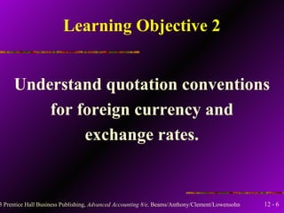 Learning Objective 2 Understand quotation conventions for foreign currency and exchange rates. 