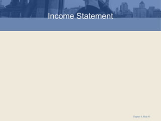 Income Statement
Chapter 4, Slide #1
 