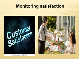 Monitoring satisfaction
 