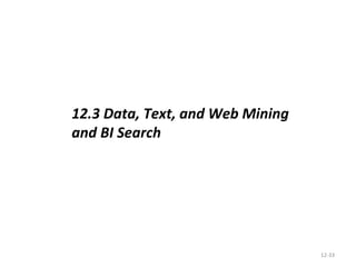 12- 12.3 Data, Text, and Web Mining and BI Search 