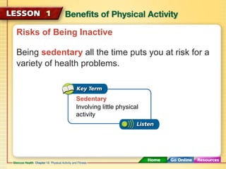 Risks of Being Inactive 
Being sedentary all the time puts you at risk for a 
variety of health problems. 
Sedentary 
Invo...