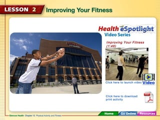 Improving Your Fitness 
(1:48) 
Click here to launch video 
Click here to download 
print activity 
 