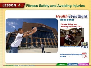 Fitness Safety and 
Avoiding Injuries (3:01) 
Click here to launch video 
Click here to download print 
activity 
 