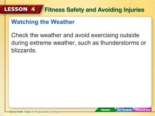 Watching the Weather 
Check the weather and avoid exercising outside 
during extreme weather, such as thunderstorms or 
bl...
