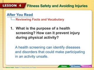 After You Read 
Reviewing Facts and Vocabulary 
1. What is the purpose of a health 
screening? How can it prevent injury 
...