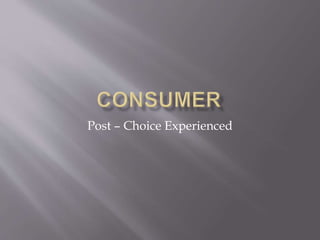 Post – Choice Experienced
 