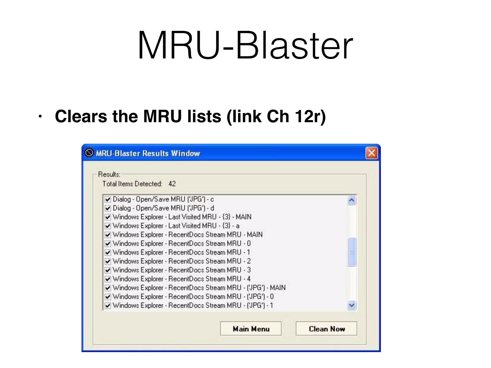 MRU-Blaster
• Clears the MRU lists (link Ch 12r)
 