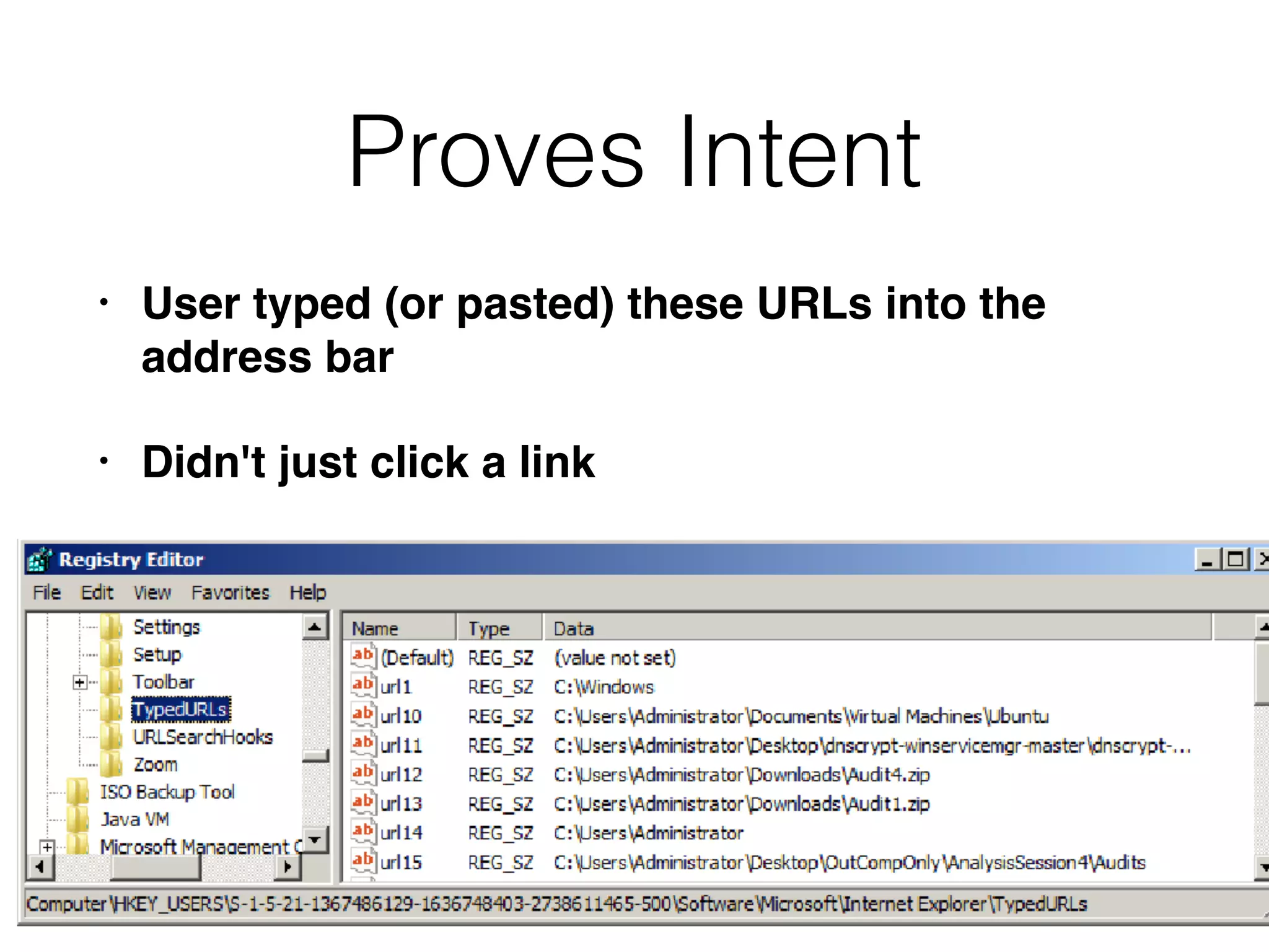 Proves Intent
• User typed (or pasted) these URLs into the
address bar
• Didn't just click a link
 