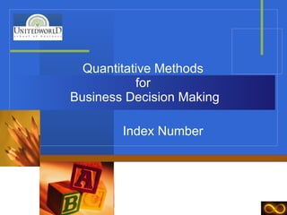 Quantitative Methods  for  Business Decision Making Index Number 