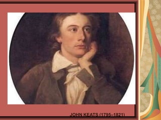 John Keats (1795–1821)
JOHN KEATS (1795–1821)
 