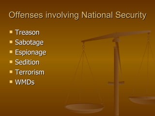 Offenses involving National Security Treason Sabotage Espionage Sedition Terrorism WMDs 