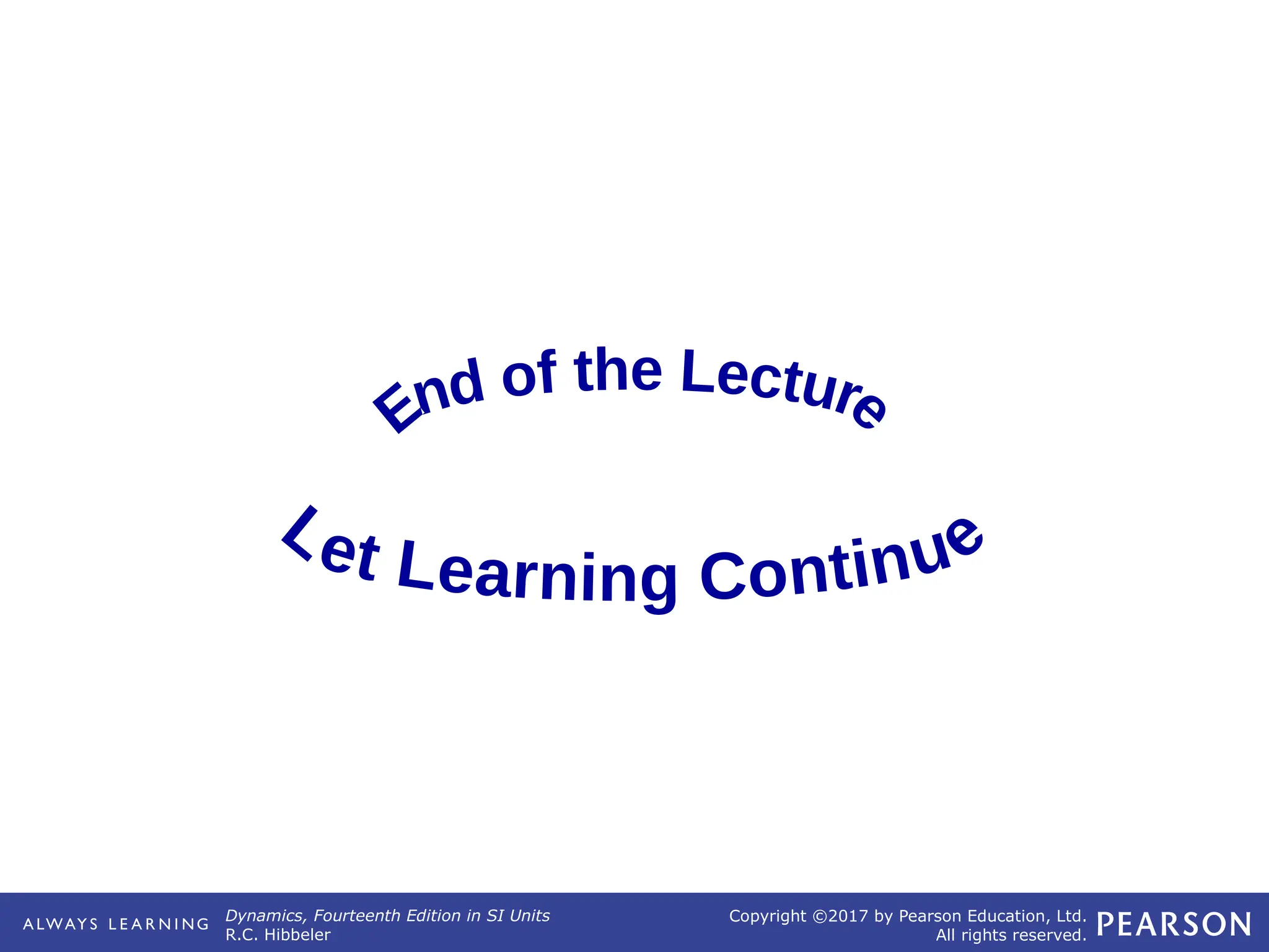 Dynamics, Fourteenth Edition in SI Units
R.C. Hibbeler
Copyright ©2017 by Pearson Education, Ltd.
All rights reserved.
 