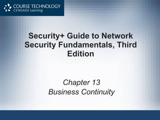 Security+ Guide to Network Security Fundamentals, Third Edition Chapter 13 Business Continuity 