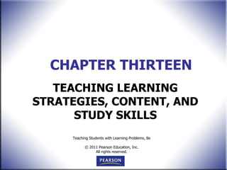 CHAPTER THIRTEEN TEACHING LEARNING STRATEGIES, CONTENT, AND STUDY SKILLS 