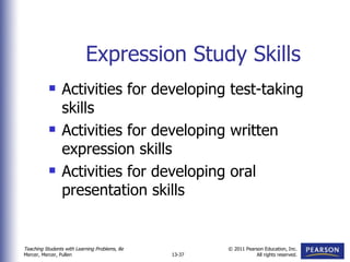 Expression Study Skills Activities for developing test-taking skills Activities for developing written expression skills Activities for developing oral presentation skills 