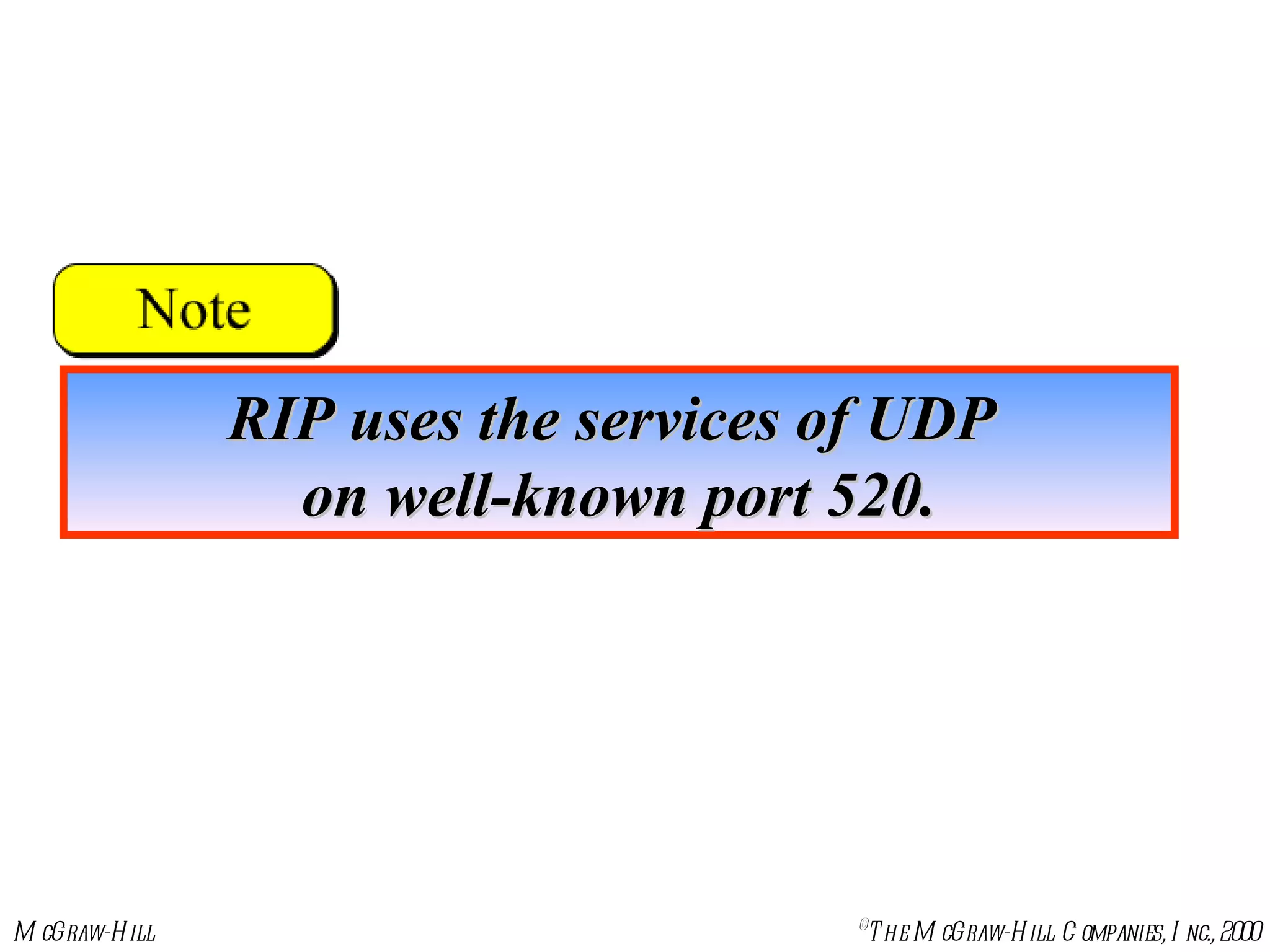RIP uses the services of UDP  on well-known port 520. 