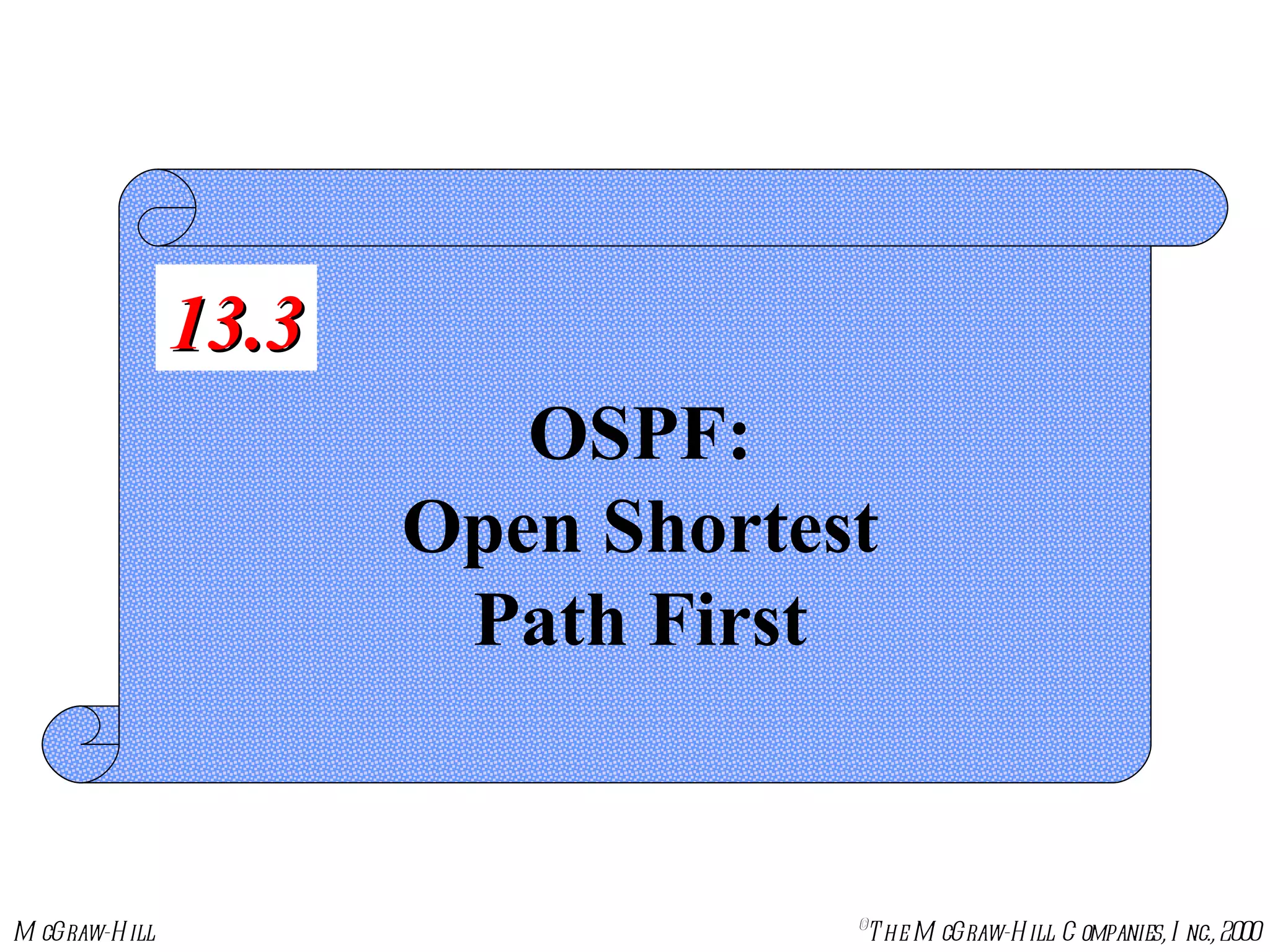 OSPF: Open Shortest Path First 13.3 