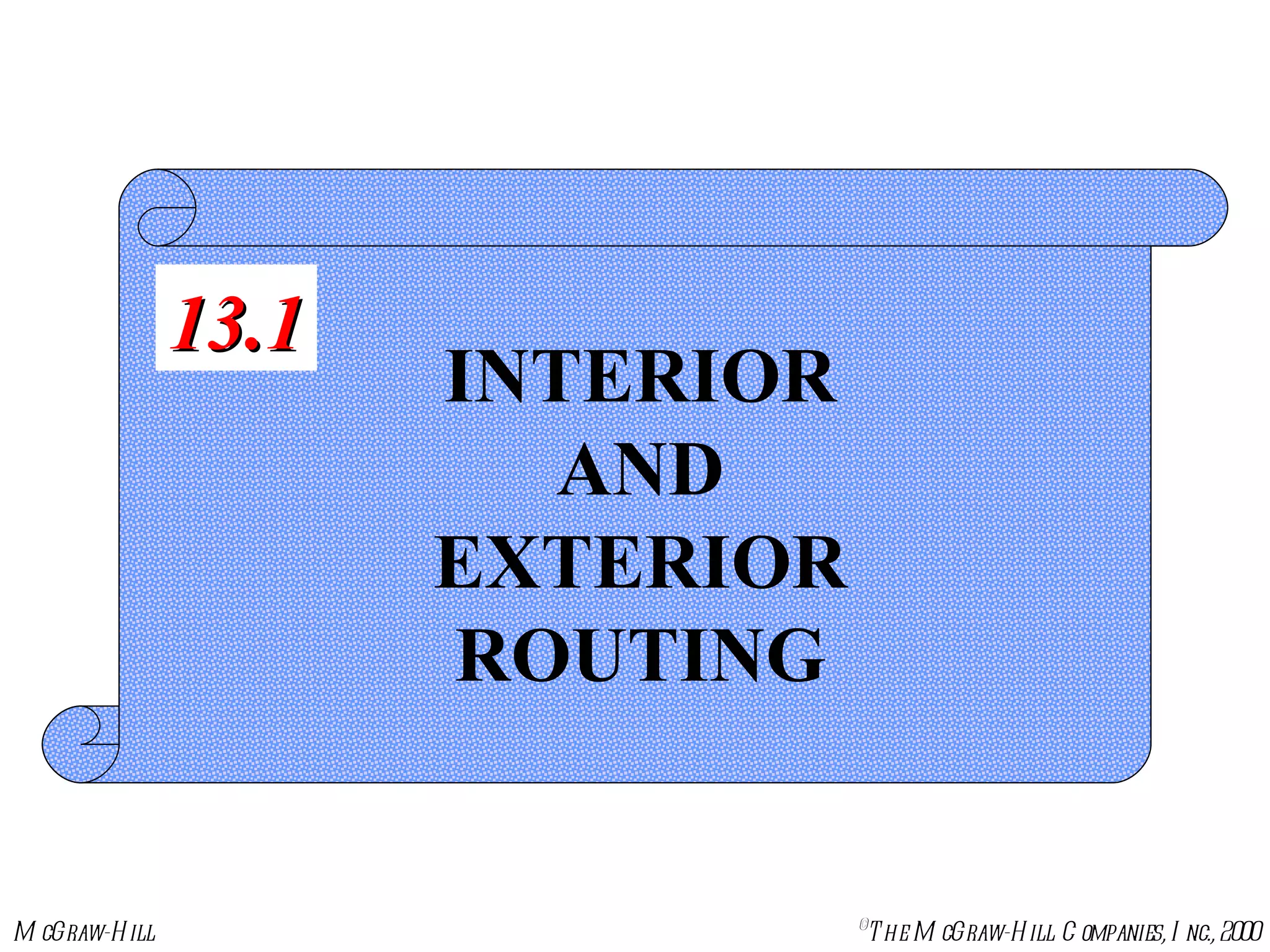 INTERIOR AND EXTERIOR ROUTING 13.1 