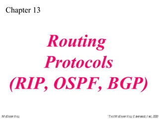 Chapter 13 Routing  Protocols (RIP, OSPF, BGP) 