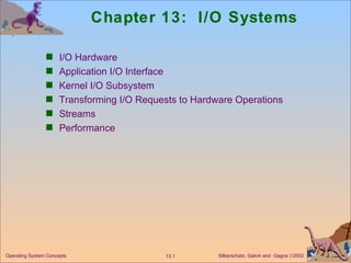Chapter 13:  I/O Systems ,[object Object],[object Object],[object Object],[object Object],[object Object],[object Object]