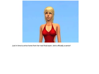 Just in time to arrive home from her next final exam, she's officially a senior!
 