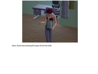 Soon, Esme was showing the signs of her first child.
 