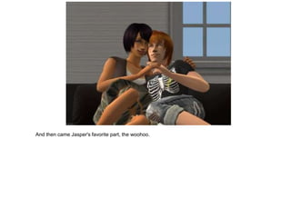 And then came Jasper's favorite part, the woohoo.
 