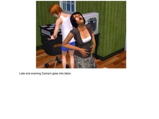 Late one evening Camyrn goes into labor.
 