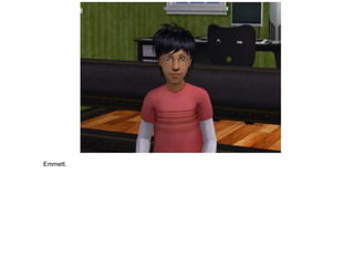 Emmett.
 
