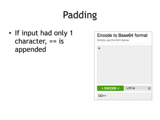 Padding
• If input had only 1
character, == is
appended
 