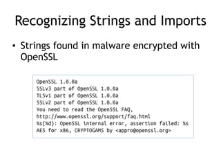 Recognizing Strings and Imports
• Strings found in malware encrypted with
OpenSSL
 