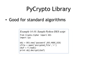 PyCrypto Library
• Good for standard algorithms
 