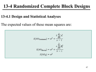 13-4 Randomized Complete Block Designs
13-4.1 Design and Statistical Analyses
The expected values of these mean squares are:
47
 