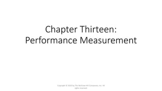 Chapter Thirteen:
Performance Measurement
Copyright © 2020 by The McGraw-Hill Companies, Inc. All
rights reserved.
 