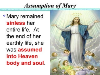 CCoorroonnaattiioonn 
 Mary is the Mother of 
the Church, our 
mediator and 
intercessor in 
Heaven. She is also 
the Que...