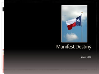 Manifest Destiny 1840-1850 