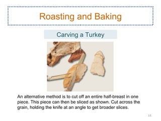 Roasting and Baking
                    Carving a Turkey




An alternative method is to cut off an entire half-breast in ...