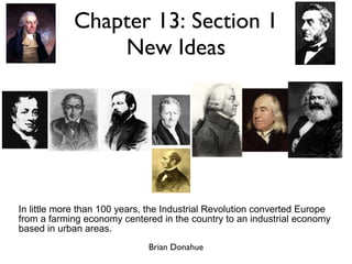 Chapter 13: Section 1 New Ideas ,[object Object],Brian Donahue 