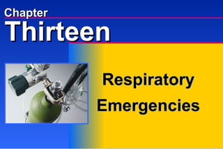 Chapter Respiratory Emergencies Thirteen 