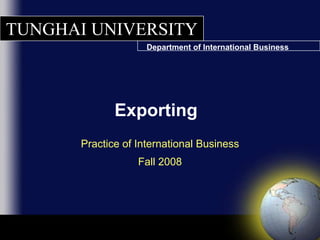 Exporting Practice of International BusinessFall 2008 