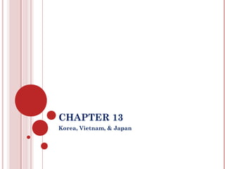 CHAPTER 13
Korea, Vietnam, & Japan
 