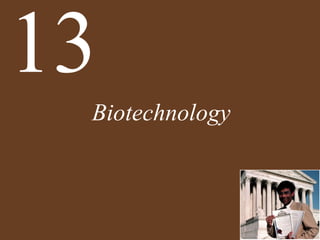 Biotechnology
13
 