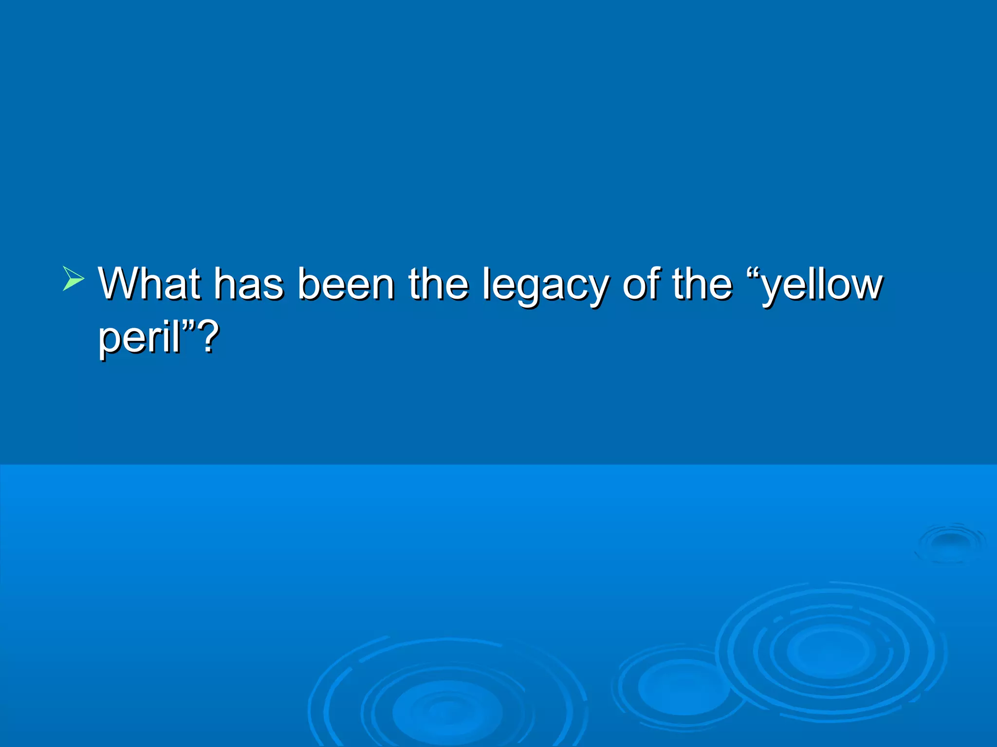  What has been tthhee lleeggaaccyy ooff tthhee ““yyeellllooww 
ppeerriill””?? 
 