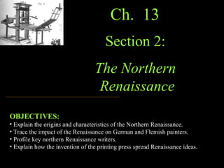 [object Object],[object Object],[object Object],[object Object],[object Object],Ch.  13   Section 2:   The Northern  Renaissance 