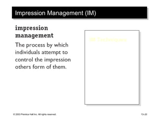 Impression Management (IM) IM Techniques : Conformity Excuses Apologies Self-Promotion Flattery Favors Association 