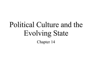 Political Culture and the Evolving State Chapter 14 