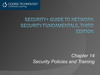 Chapter 14 Security Policies and Training 