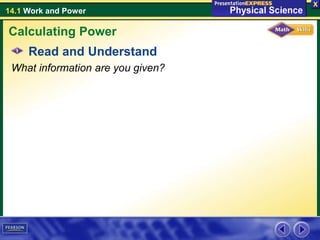 14.1 Work and Power
Read and Understand
What information are you given?
Calculating Power
 