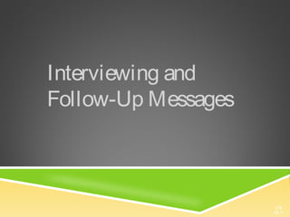 Interviewing and
Follow-Up Messages
Ch.
14–1
 