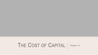 THE COST OF CAPITAL Chapter 14
 